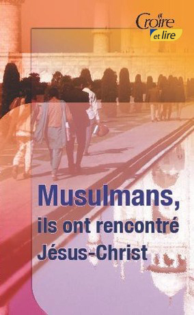  Musulmans, ils ont rencontré Jésus-Christ