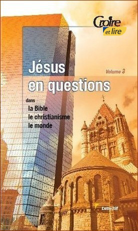  Jésus en questions III - Dans la Bible, le christianisme, le