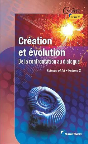  Création et évolution. Science et foi II